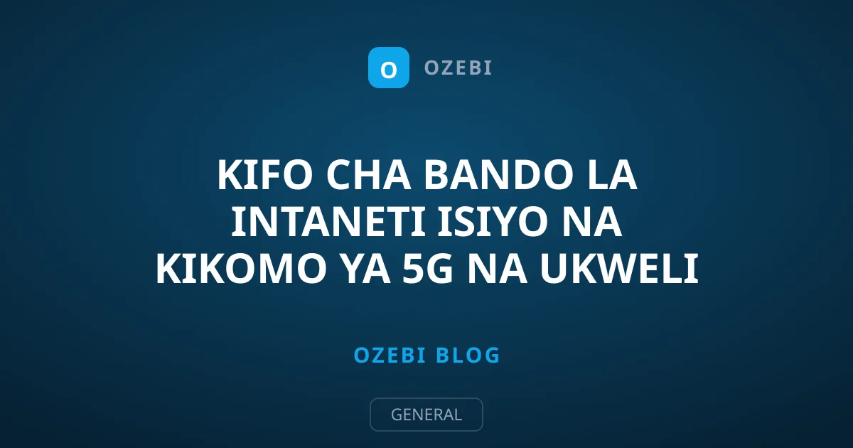 Kifo cha Bando la Intaneti Isiyo na Kikomo ya 5G Na Ukweli Wake